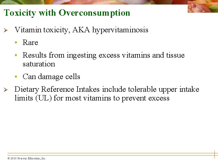 Toxicity with Overconsumption Ø Vitamin toxicity, AKA hypervitaminosis • Rare • Results from ingesting