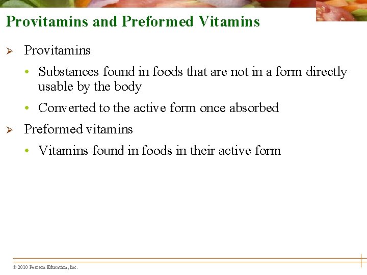 Provitamins and Preformed Vitamins Ø Provitamins • Substances found in foods that are not