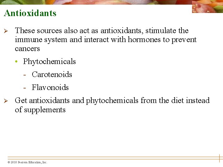 Antioxidants Ø These sources also act as antioxidants, stimulate the immune system and interact