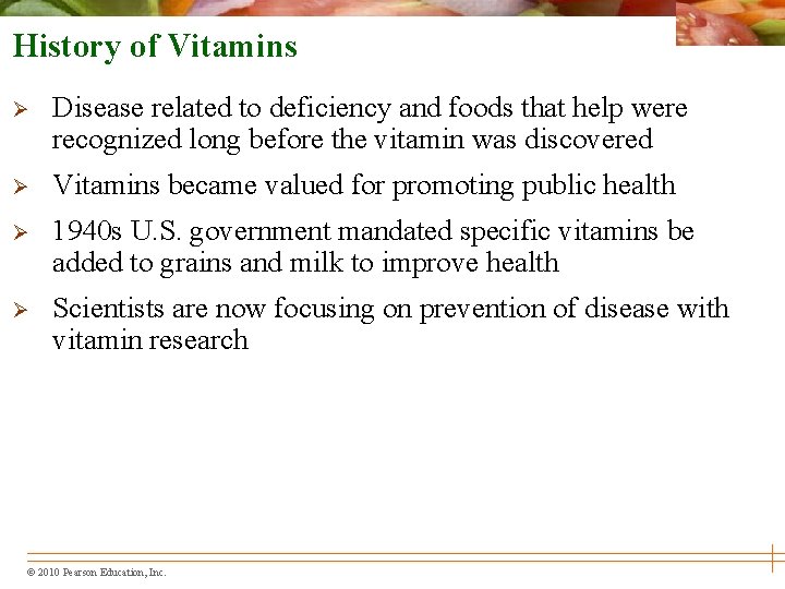 History of Vitamins Ø Disease related to deficiency and foods that help were recognized