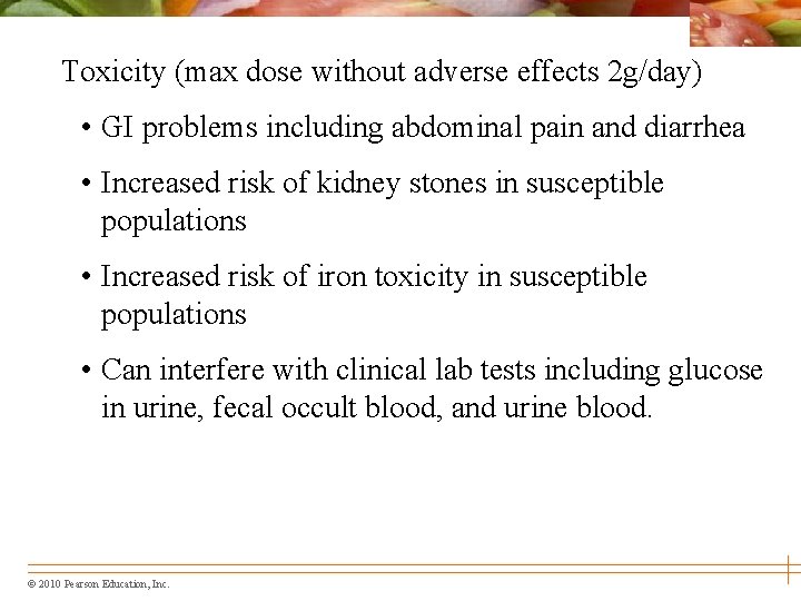 Toxicity (max dose without adverse effects 2 g/day) • GI problems including abdominal pain