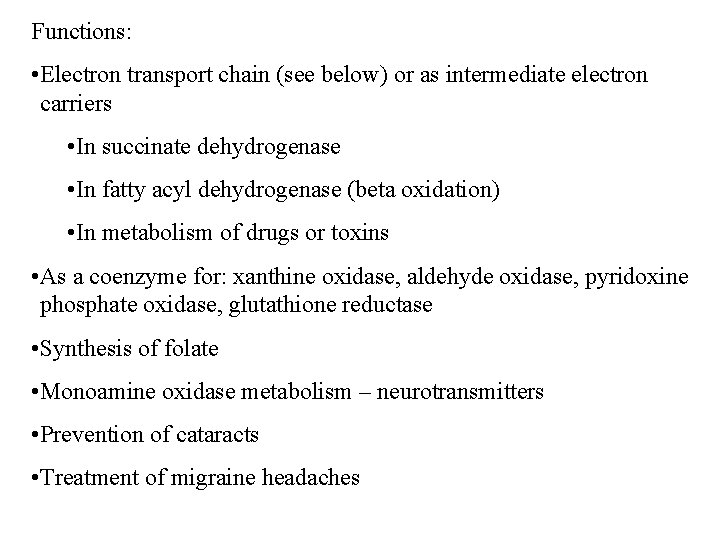 Functions: • Electron transport chain (see below) or as intermediate electron carriers • In