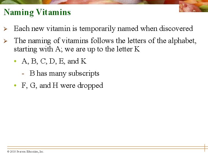 Naming Vitamins Ø Each new vitamin is temporarily named when discovered Ø The naming