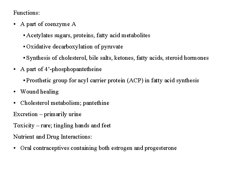 Functions: • A part of coenzyme A • Acetylates sugars, proteins, fatty acid metabolites