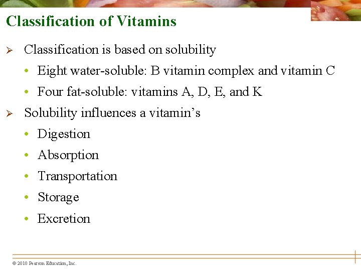 Classification of Vitamins Ø Classification is based on solubility • Eight water-soluble: B vitamin