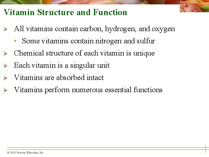 Vitamin Structure and Function Ø All vitamins contain carbon, hydrogen, and oxygen • Some