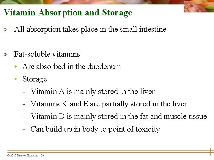 Vitamin Absorption and Storage Ø All absorption takes place in the small intestine Ø