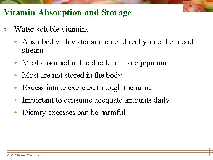 Vitamin Absorption and Storage Ø Water-soluble vitamins • Absorbed with water and enter directly