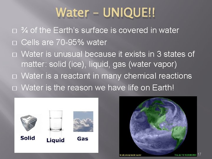 Water – UNIQUE!! � � � ¾ of the Earth’s surface is covered in