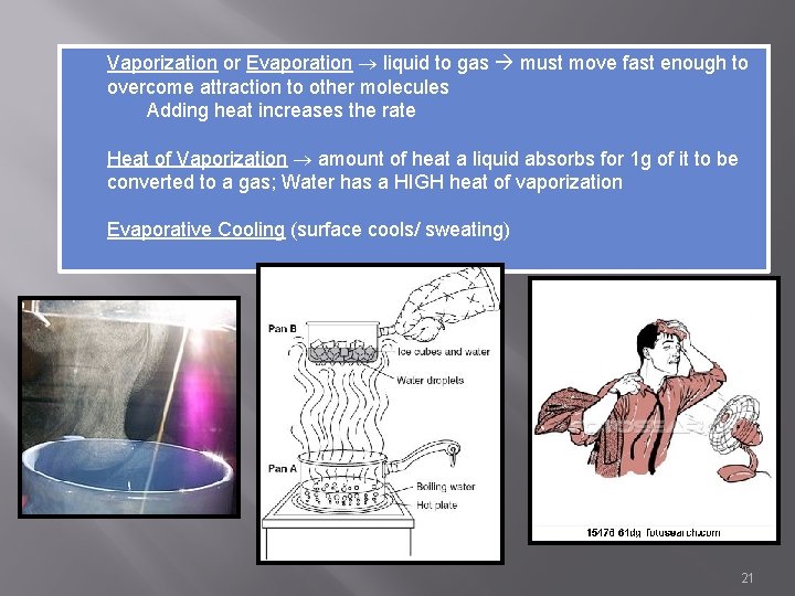 Vaporization or Evaporation liquid to gas must move fast enough to overcome attraction to