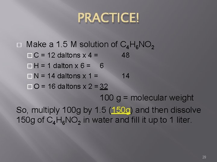 PRACTICE! � Make a 1. 5 M solution of C 4 H 6 NO