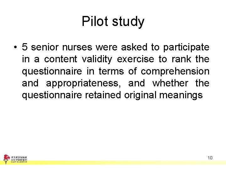 Pilot study • 5 senior nurses were asked to participate in a content validity