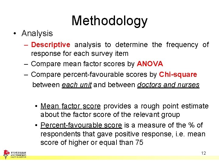 Methodology • Analysis – Descriptive analysis to determine the frequency of response for each