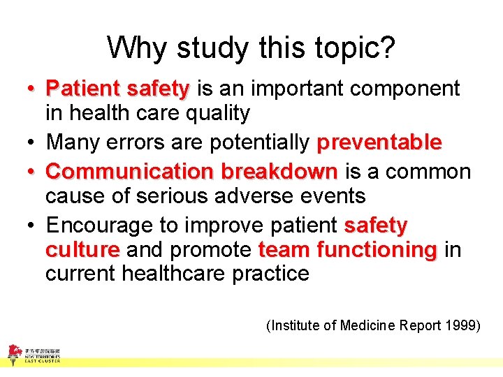 Why study this topic? • Patient safety is an important component in health care Why study this topic? • Patient safety is an important component in health care