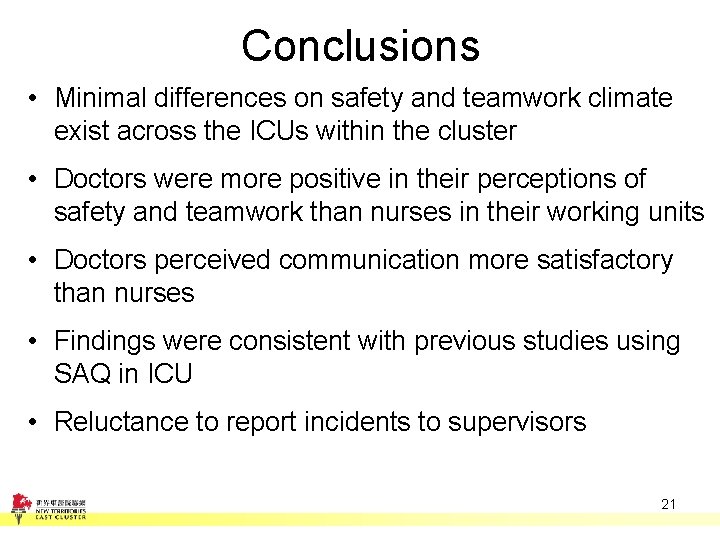 Conclusions • Minimal differences on safety and teamwork climate exist across the ICUs within