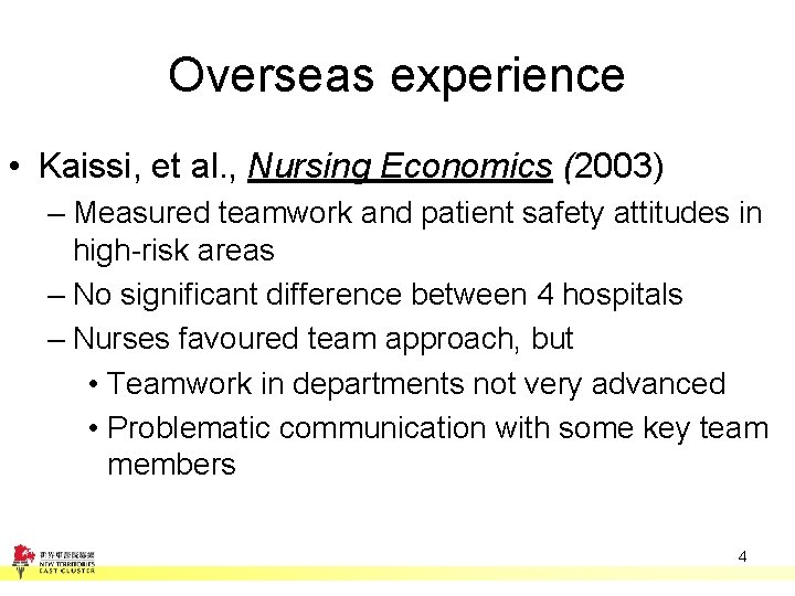 Overseas experience • Kaissi, et al. , Nursing Economics (2003) – Measured teamwork and Overseas experience • Kaissi, et al. , Nursing Economics (2003) – Measured teamwork and