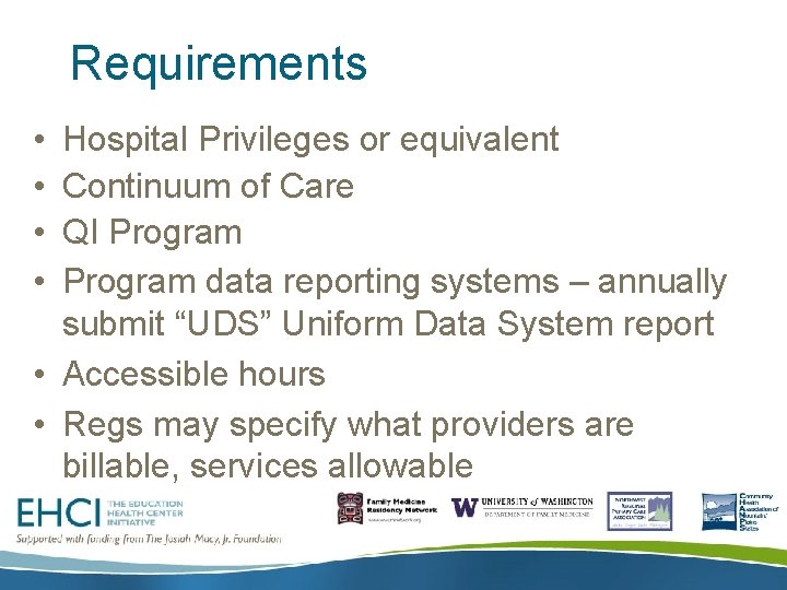 Requirements • • Hospital Privileges or equivalent Continuum of Care QI Program data reporting