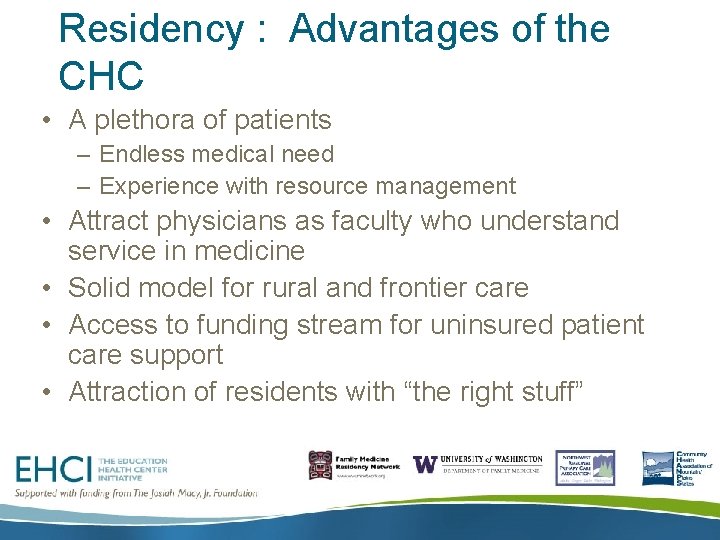 Residency : Advantages of the CHC • A plethora of patients – Endless medical