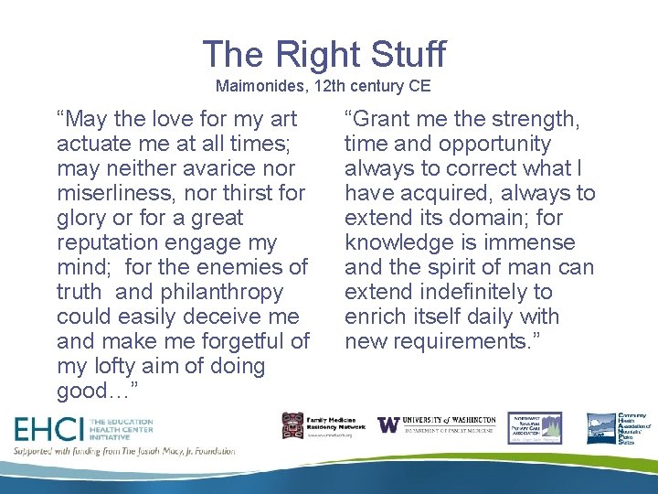 The Right Stuff Maimonides, 12 th century CE “May the love for my art