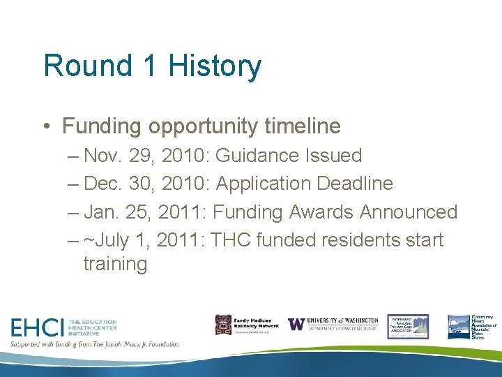Round 1 History • Funding opportunity timeline – Nov. 29, 2010: Guidance Issued –