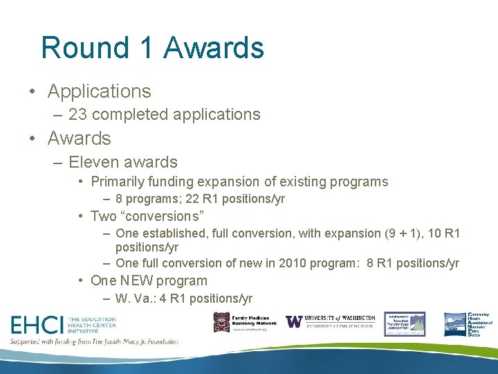 Round 1 Awards • Applications – 23 completed applications • Awards – Eleven awards