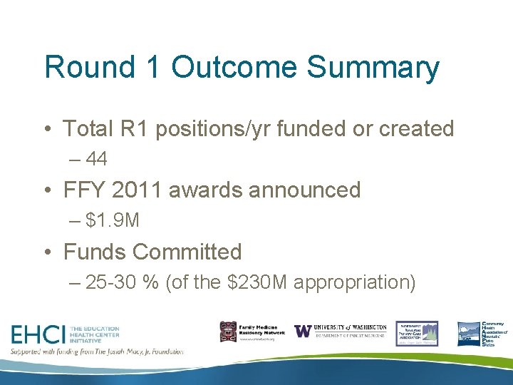 Round 1 Outcome Summary • Total R 1 positions/yr funded or created – 44