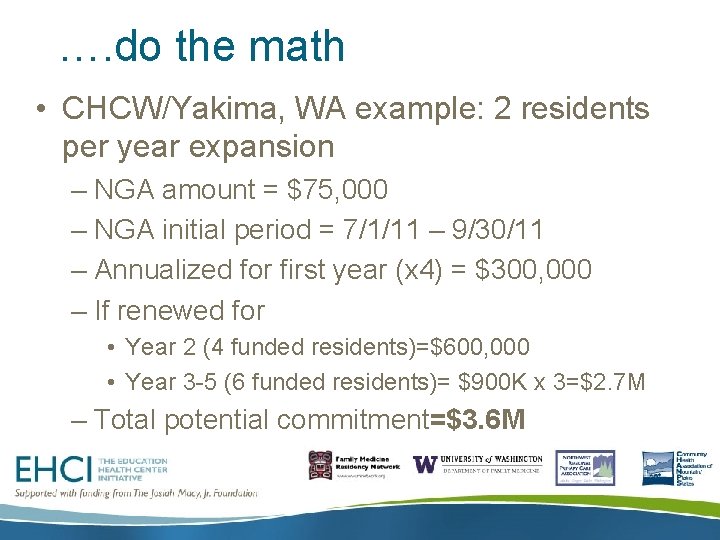 …. do the math • CHCW/Yakima, WA example: 2 residents per year expansion –