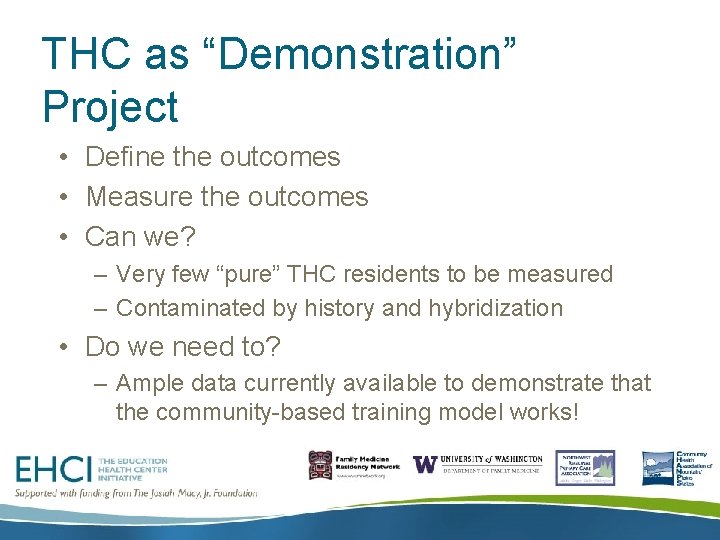 THC as “Demonstration” Project • Define the outcomes • Measure the outcomes • Can