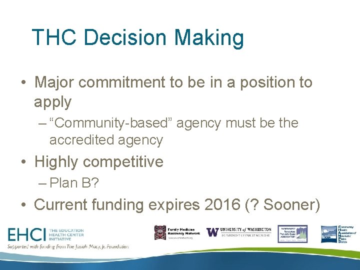 THC Decision Making • Major commitment to be in a position to apply –