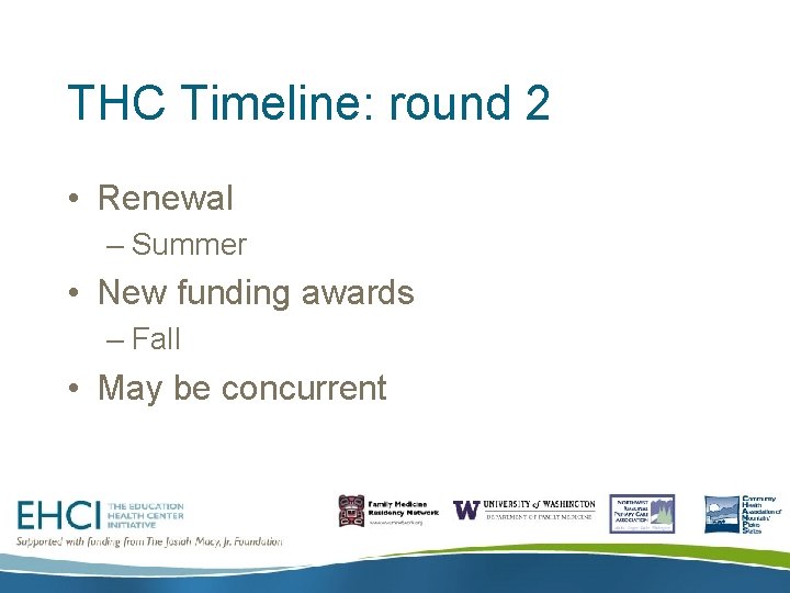 THC Timeline: round 2 • Renewal – Summer • New funding awards – Fall