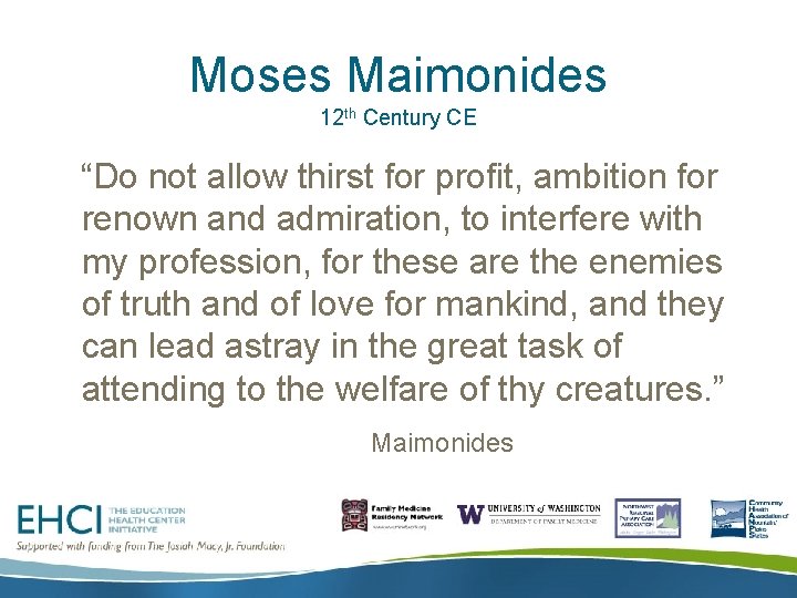 Moses Maimonides 12 th Century CE “Do not allow thirst for profit, ambition for