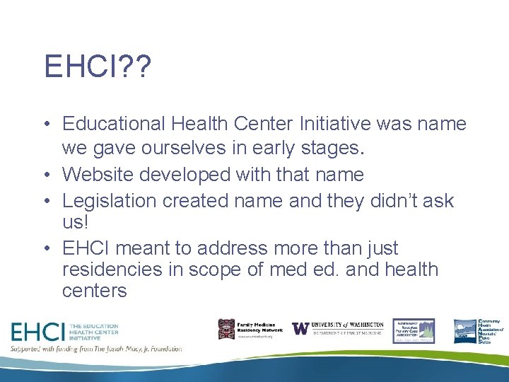 EHCI? ? • Educational Health Center Initiative was name we gave ourselves in early