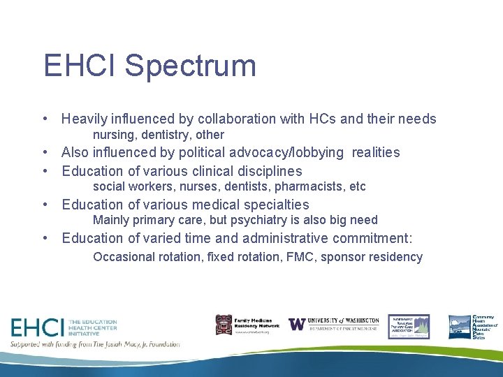 EHCI Spectrum • Heavily influenced by collaboration with HCs and their needs nursing, dentistry,