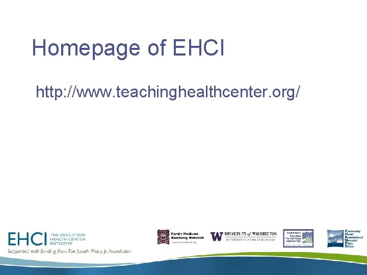 Homepage of EHCI http: //www. teachinghealthcenter. org/ 