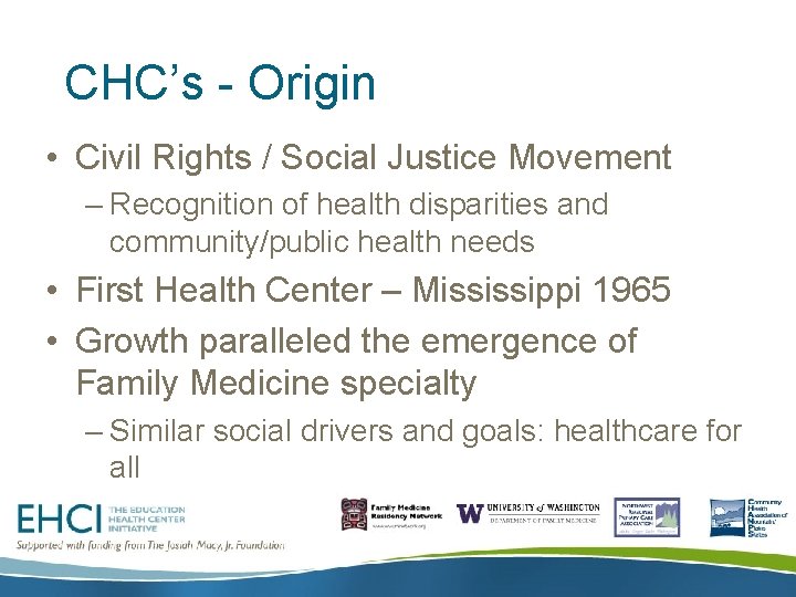 CHC’s - Origin • Civil Rights / Social Justice Movement – Recognition of health