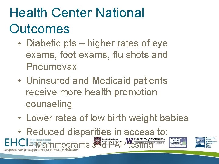 Health Center National Outcomes • Diabetic pts – higher rates of eye exams, foot