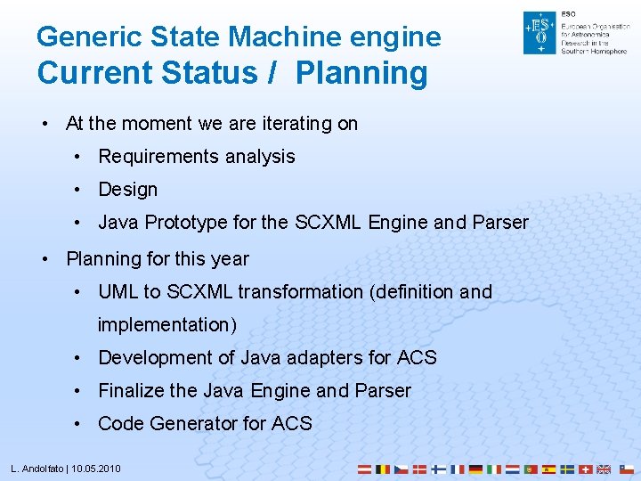 Generic State Machine engine Current Status / Planning • At the moment we are Generic State Machine engine Current Status / Planning • At the moment we are