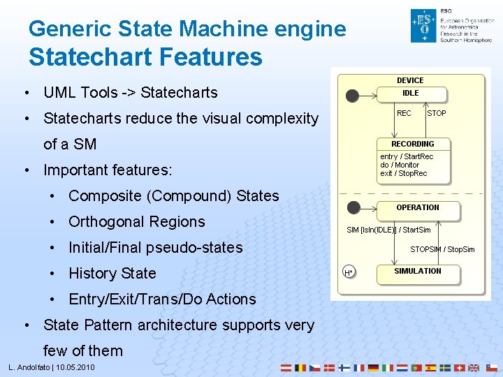 Generic State Machine engine Statechart Features • UML Tools -> Statecharts • Statecharts reduce Generic State Machine engine Statechart Features • UML Tools -> Statecharts • Statecharts reduce