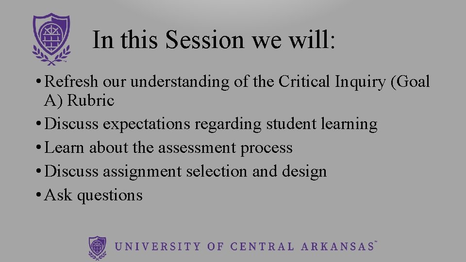 In this Session we will: • Refresh our understanding of the Critical Inquiry (Goal