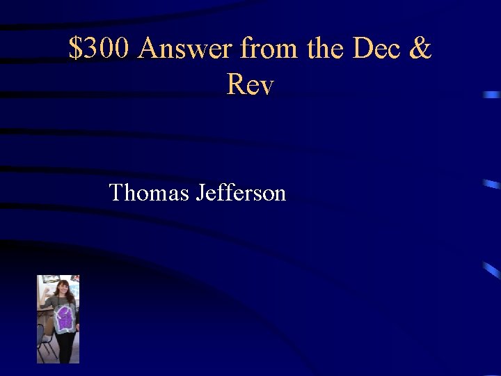 $300 Answer from the Dec & Rev Thomas Jefferson 