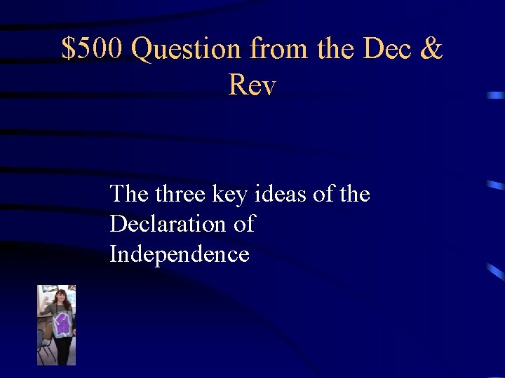 $500 Question from the Dec & Rev The three key ideas of the Declaration