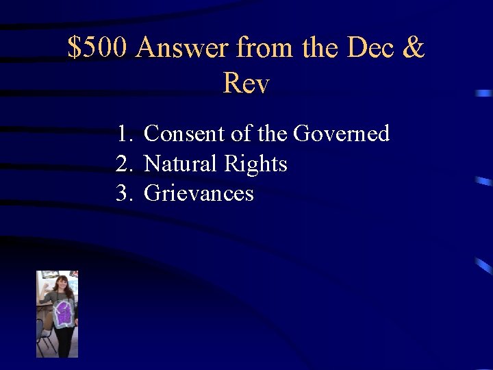 $500 Answer from the Dec & Rev 1. Consent of the Governed 2. Natural