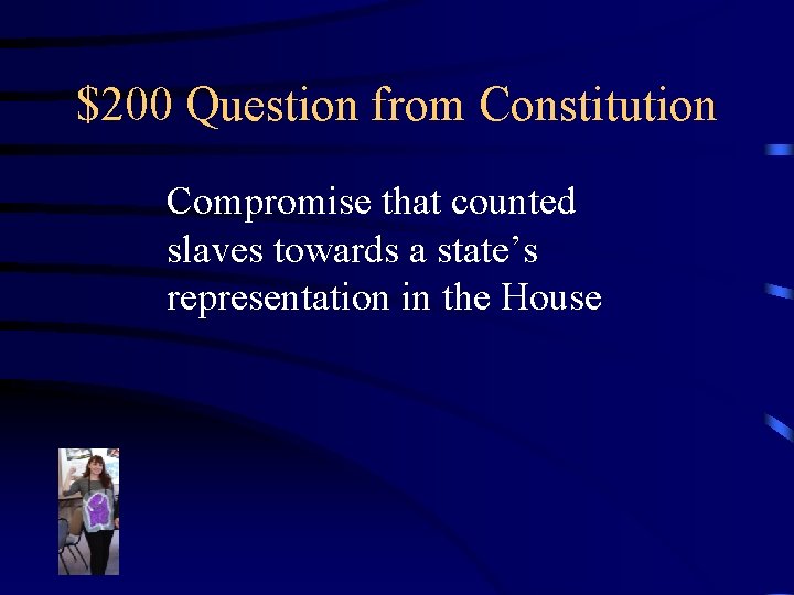 $200 Question from Constitution Compromise that counted slaves towards a state’s representation in the