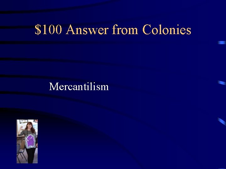 $100 Answer from Colonies Mercantilism 