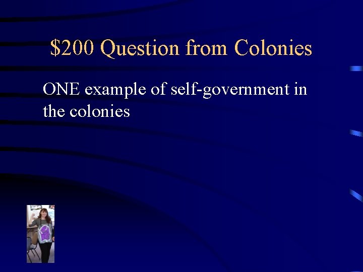 $200 Question from Colonies ONE example of self-government in the colonies 