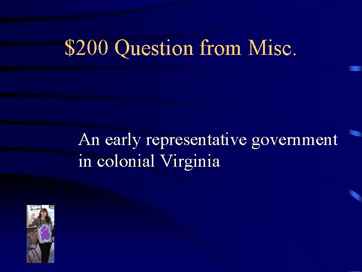 $200 Question from Misc. An early representative government in colonial Virginia 