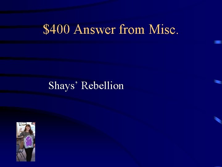 $400 Answer from Misc. Shays’ Rebellion 