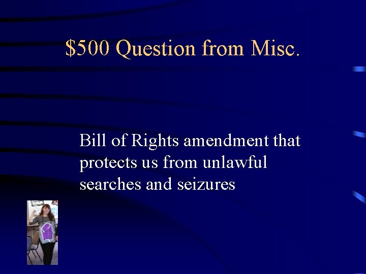 $500 Question from Misc. Bill of Rights amendment that protects us from unlawful searches