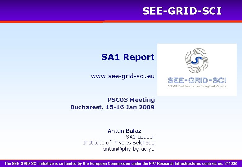 SEE-GRID-SCI SA 1 Report www. see-grid-sci. eu PSC 03 Meeting Bucharest, 15 -16 Jan