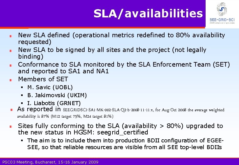 SLA/availabilities New SLA defined (operational metrics redefined to 80% availability requested) New SLA to